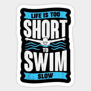 Life Is Too Short To Swim Slow Swimmer Gift Sticker